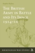 Cover: The British Army in Battle and Its Image 1914-18 - Continuum Publishing Corporation