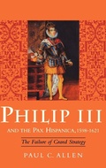 Cover: Philip III and the Pax Hispanica, 1598-1621 - Yale University Press