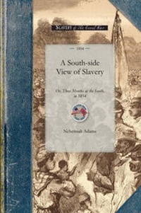 Abbildung von: South-Side View of Slavery - Applewood Books
