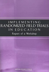 Enlarge image Cover: Implementing Randomized Field Trials in Education - National Academies Press