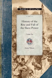 Abbildung von: History of the Rise and Fall of the Slave Power in America V3 - Applewood Books