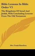 Cover: Bible Lessons in Bible Order V3 - Kessinger Publishing