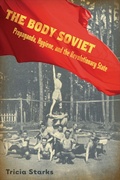 Cover: The Body Soviet - University of Wisconsin Press