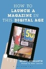 Cover: How to Launch a Magazine in this Digital Age - Bloomsbury Academic USA