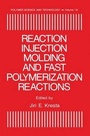 Cover: Reaction Injection Molding and Fast Polymerization Reactions - Kluwer Academic/Plenum Publishers
