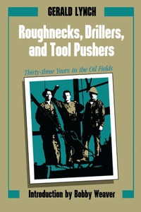 Abbildung von: Roughnecks, Drillers, and Tool Pushers - University of Texas Press