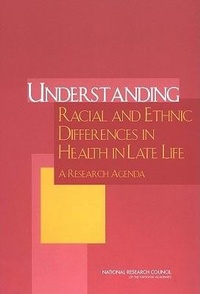 Enlarge image Cover: Understanding Racial and Ethnic Differences in Health in Late Life - National Academies Press