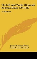 Cover: The Life And Works Of Joseph Rodman Drake 1795-1820 - Kessinger Publishing