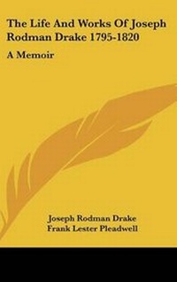 Enlarge image Cover: The Life And Works Of Joseph Rodman Drake 1795-1820 - Kessinger Publishing