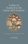Cover: Scaling Up Treatment for the Global AIDS Pandemic - National Academies Press