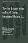 Cover: Short-Term Bioassays in the Analysis of Complex Environmental Mixtures III - Springer