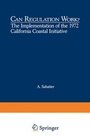 Cover: Can Regulation Work?: The Implementation of the 1972 California Coastal Initiative - Kluwer Academic/Plenum Publishers