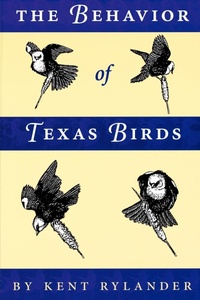Enlarge image Cover: The Behavior of Texas Birds - University of Texas Press