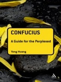 Abbildung von: Confucius: A Guide for the Perplexed - Bloomsbury Academic USA