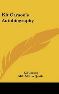 Abbildung von: Kit Carson's Autobiography - Kessinger Publishing