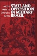 Cover: State and Opposition in Military Brazil - University of Texas Press