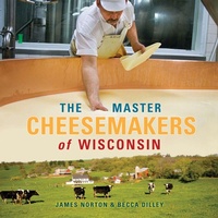 Abbildung von: The Master Cheesemakers of Wisconsin - University of Wisconsin Press