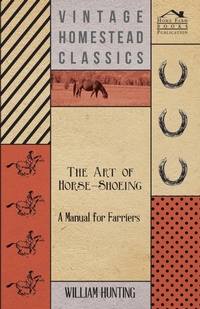 Abbildung von: The Art Of Horse-Shoeing - A Manual For Farriers - Read Books