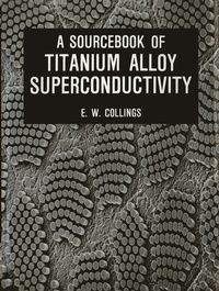 Enlarge image Cover: A Sourcebook of Titanium Alloy Superconductivity - Kluwer Academic / Plenum Publishers