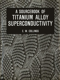 Enlarge image Cover: A Sourcebook of Titanium Alloy Superconductivity - Springer