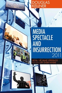 Enlarge image Cover: Media Spectacle and Insurrection, 2011 - Bloomsbury Academic USA