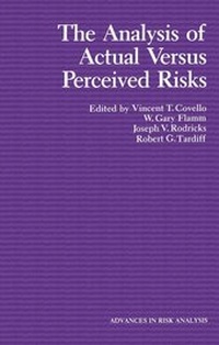 Enlarge image Cover: The Analysis of Actual Versus Perceived Risks - Kluwer Academic / Plenum Publishers