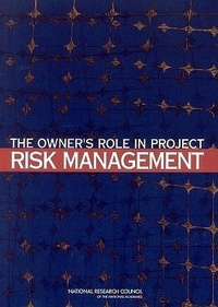 Enlarge image Cover: The Owner's Role in Project Risk Management - National Academies Press