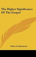Abbildung von: The Higher Significance of the Gospel - Kessinger Publishing