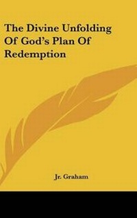 Enlarge image Cover: The Divine Unfolding Of God's Plan Of Redemption - Kessinger Publishing
