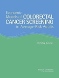 Cover: Economic Models of Colorectal Cancer Screening in Average-Risk Adults - National Academies Press