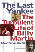 Cover: The Last Yankee: The Turbulent Life of Billy Martin - Simon & Schuster