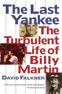 Abbildung von: The Last Yankee: The Turbulent Life of Billy Martin - Simon & Schuster
