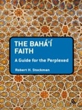 Cover: The Baha'i Faith: A Guide For The Perplexed - Bloomsbury Academic USA