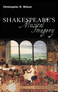 Enlarge image Cover: Shakespeare's Musical Imagery - Continuum International Publishing Group Ltd.