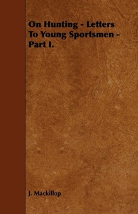 Enlarge image Cover: On Hunting - Letters To Young Sportsmen - Part I. - Read Books