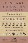 Cover: Practical Poultry Breeder - Or, How To Make Poultry Pay - Read Books