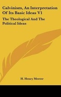 Cover: Calvinism, an Interpretation of Its Basic Ideas V1 - Kessinger Publishing