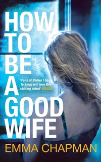 Enlarge image Cover: How to Be a Good Wife - Picador