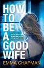 Cover: How to Be a Good Wife - Picador