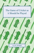 Cover: The Game Of Cricket As It Should Be Played - Read Books