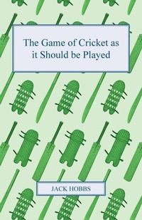 Abbildung von: The Game Of Cricket As It Should Be Played - Read Books