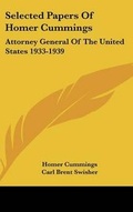 Cover: Selected Papers Of Homer Cummings - Kessinger Publishing