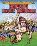 Cover: Drawing Heroic Warriors - Franklin Watts Ltd