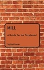 Cover: Mill: A Guide for the Perplexed - Bloomsbury Academic USA