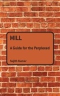 Cover: Mill: A Guide for the Perplexed - Bloomsbury Academic USA