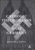 Cover: Catholic Theologians in Nazi Germany - Bloomsbury Continuum