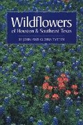 Cover: Wildflowers of Houston and Southeast Texas - University of Texas Press