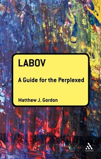 Enlarge image Cover: Labov: A Guide for the Perplexed - Bloomsbury Academic USA