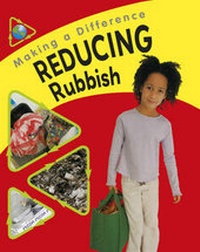 Enlarge image Cover: Making a Difference: Reducing Rubbish - Franklin Watts Ltd