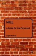 Cover: Mill: A Guide for the Perplexed - Bloomsbury Academic USA